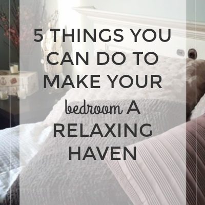5 Things You Can Do to Make Your Bedroom a Relaxing Haven
