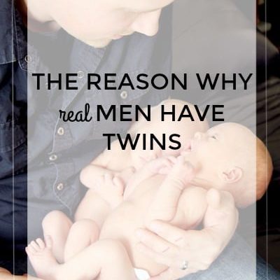 The Reason Why Real Men Have Twins