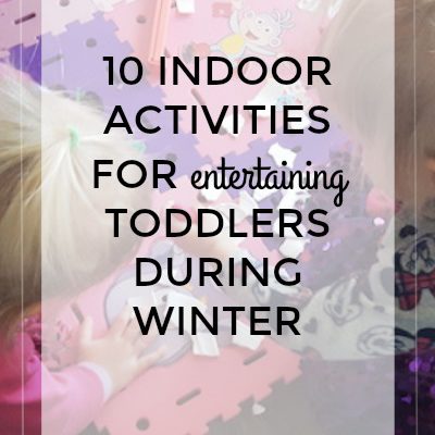 10 Indoor Activities for Entertaining Toddlers During Winter