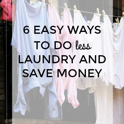 6 Easy Ways to Do Less Laundry and Save Money at the Same Time