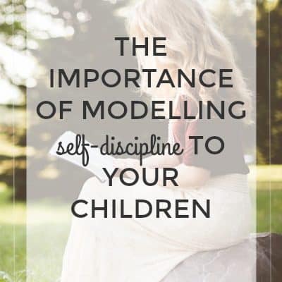 “Do as I say, not as I do”-The Importance of Modelling Self-Discipline to Your Children