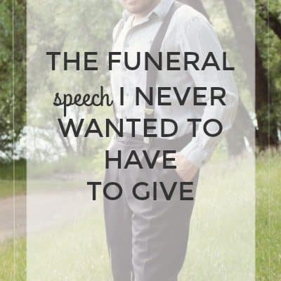 The Funeral Speech I Never Wanted to Have to Give