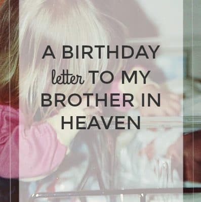 A Birthday Letter to My Brother in Heaven