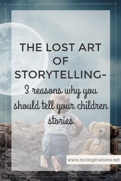 lost art of storytelling, why you should tell children stories, storytelling, storytelling for kids